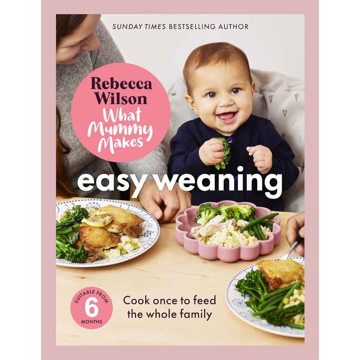 What Mummy Makes: Easy Weaning by Rebecca Wilson - 03-06-2025