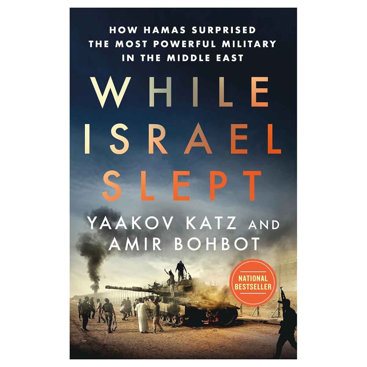 While Israel Slept by Yaakov Katz & Amir Bohbot - 02-09-2025