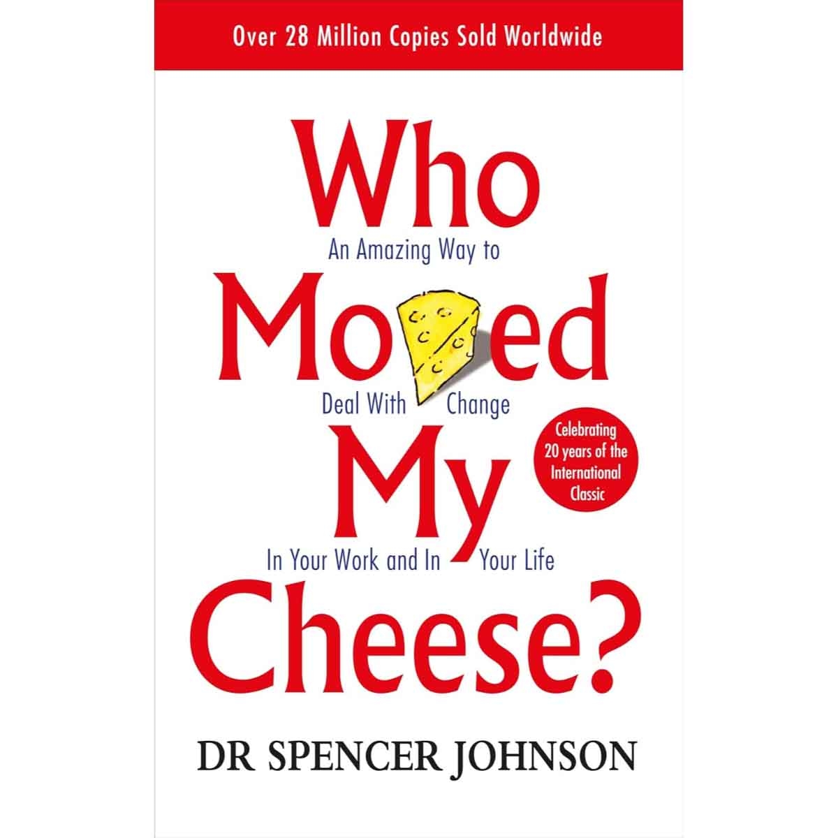 Who Moved My Cheese? by Spencer Johnson - 1999