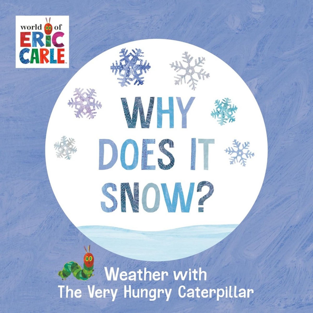 Why Does It Snow? : Weather with The Very Hungry Caterpillar by Eric Carle - 8 Oct 2024
