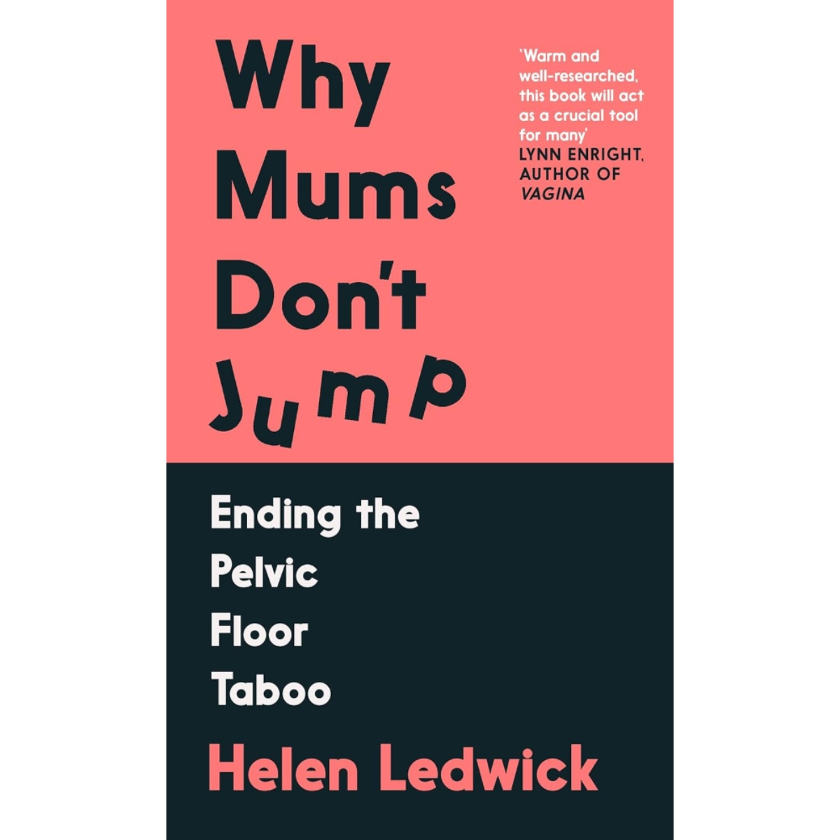 Why Mums Don't Jump : Ending the Pelvic Floor Taboo by Helen Ledwick - 9 Mar 2023