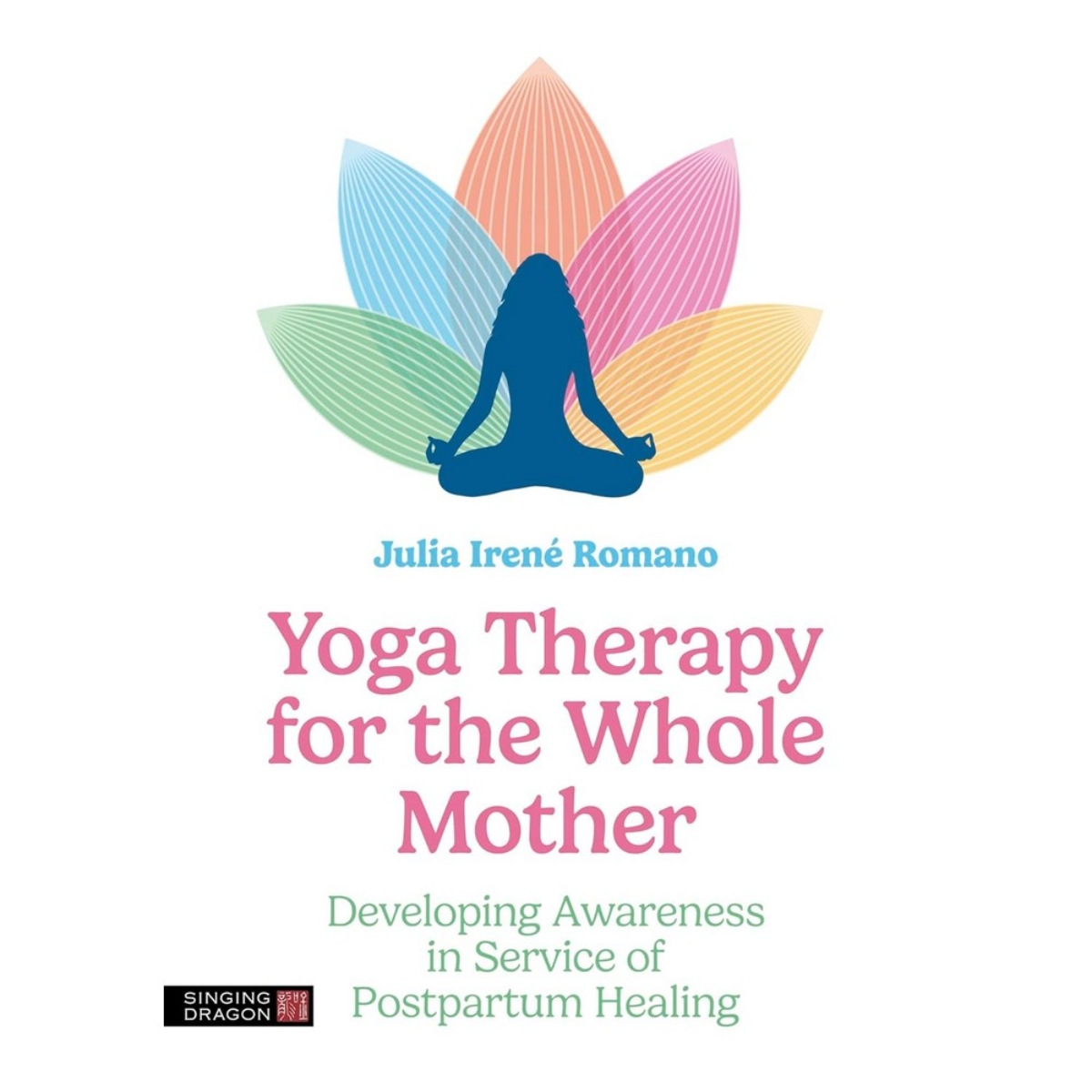 Yoga Therapy for the Whole Mother: تطوير الوعي من أجل الشفاء بعد الولادة تأليف جوليا إيرين رومانو - 18 يوليو 2024