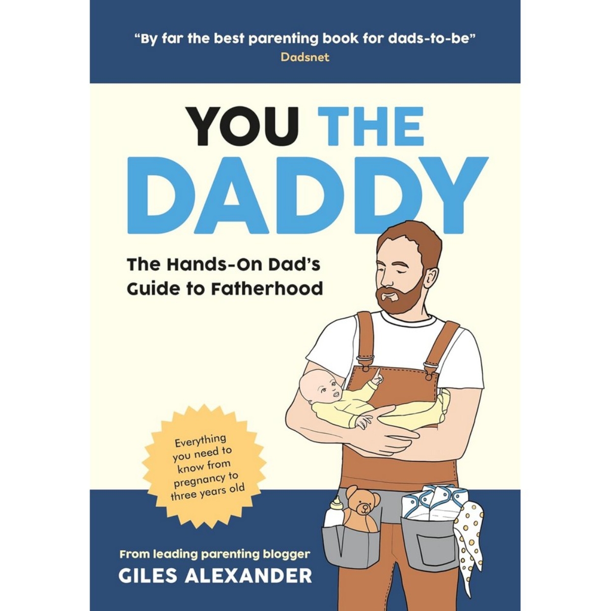 You the Daddy: دليل الأب العملي للحمل والولادة والسنوات الأولى من الأبوة تأليف جايلز ألكسندر - 9 مايو 2024