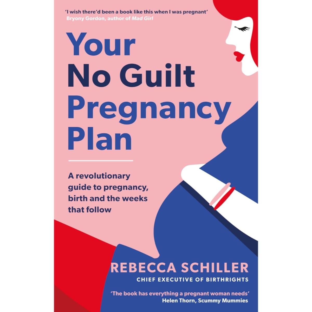 Your No Guilt Pregnancy Plan : دليل ثوري للحمل والولادة وما بعدهما تأليف ريبيكا شيلر - 3 أيار 2018