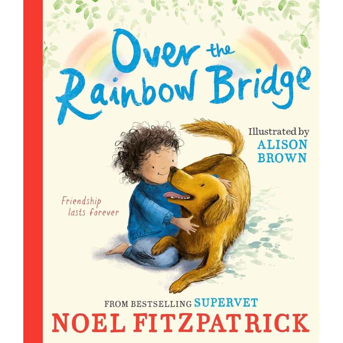 Over the Rainbow Bridge by Noel Fitzpatrick - 25-09-2025