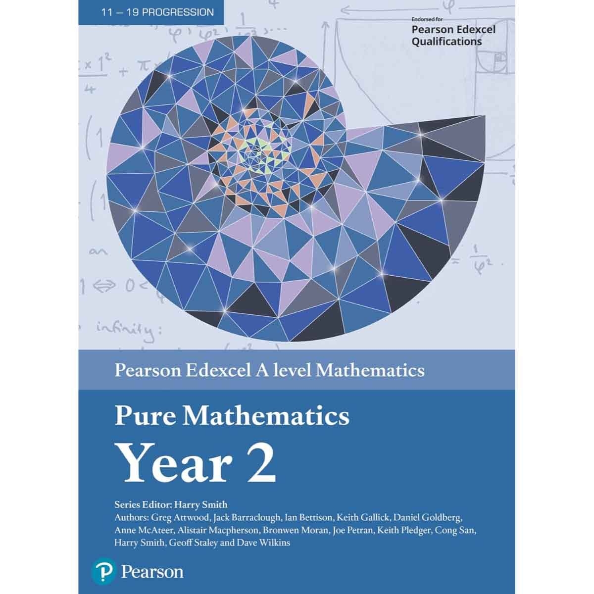 Pearson Edexcel A Level Mathematics Pure Mathematics Year 2 Textbook + E-Book by Greg Attwood, Jack Barraclough, Ian Bettison, David Goldberg & Alistair Macpherson - 25-05-2017