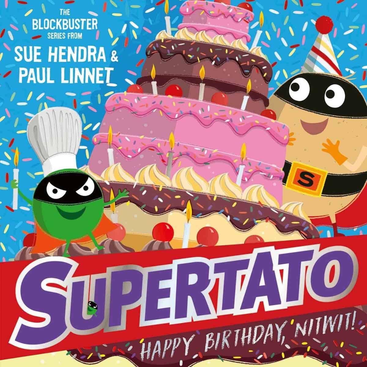 Supertato: Happy Birthday, Nitwit by Paul Linnet & Sue Hendra - 27-02-2025